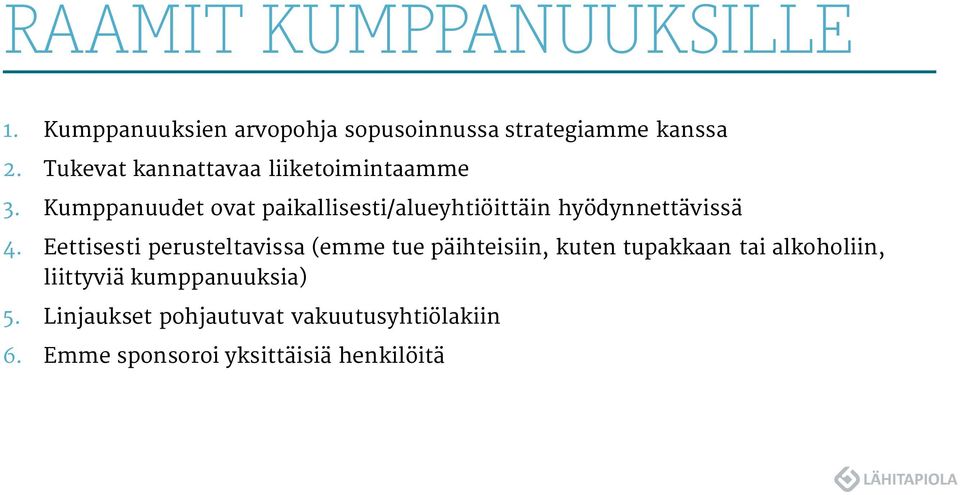 Kumppanuudet ovat paikallisesti/alueyhtiöittäin hyödynnettävissä 4.