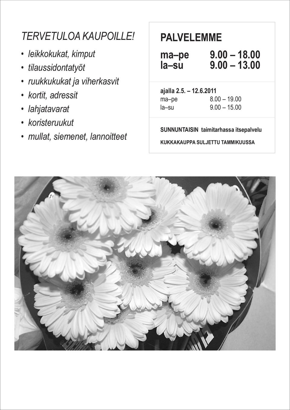lahjatavarat koristeruukut mullat, siemenet, lannoitteet PALVELEMME ma pe 9.00 18.