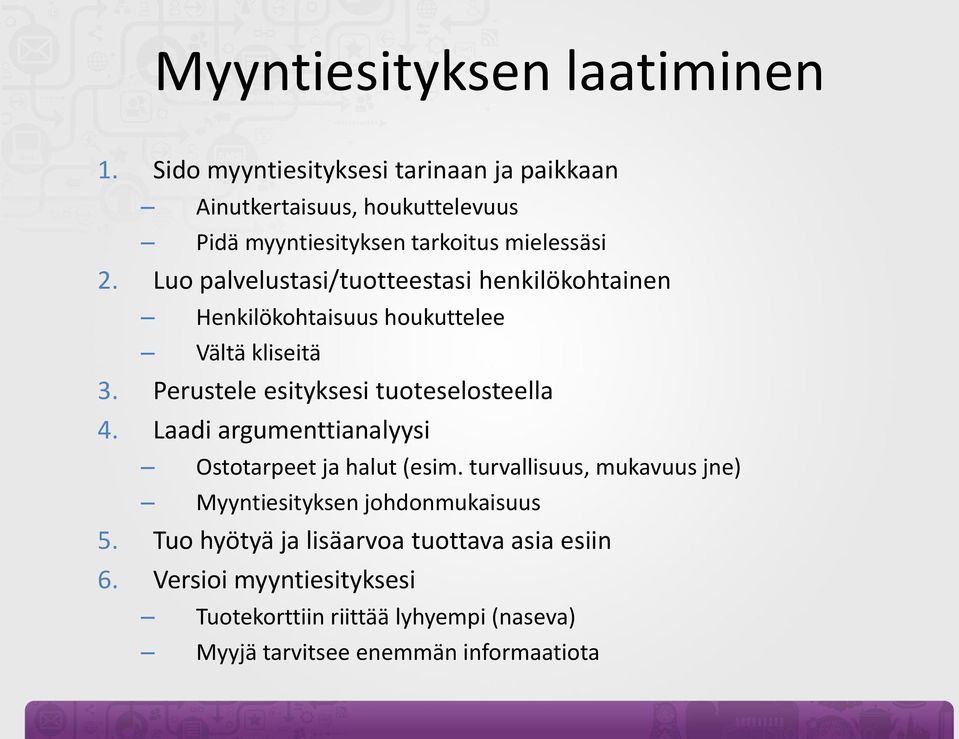 Luo palvelustasi/tuotteestasi henkilökohtainen Henkilökohtaisuus houkuttelee Vältä kliseitä 3. Perustele esityksesi tuoteselosteella 4.