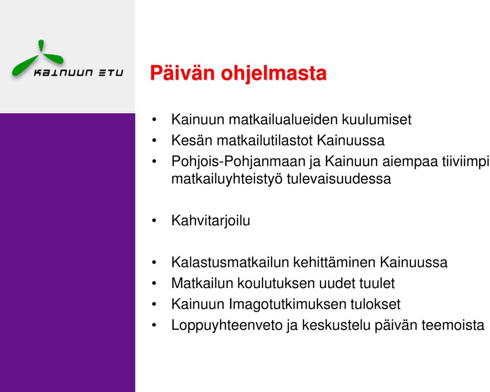 tulevaisuudessa Kahvitarjoilu Kalastusmatkailun kehittäminen Kainuussa Matkailun