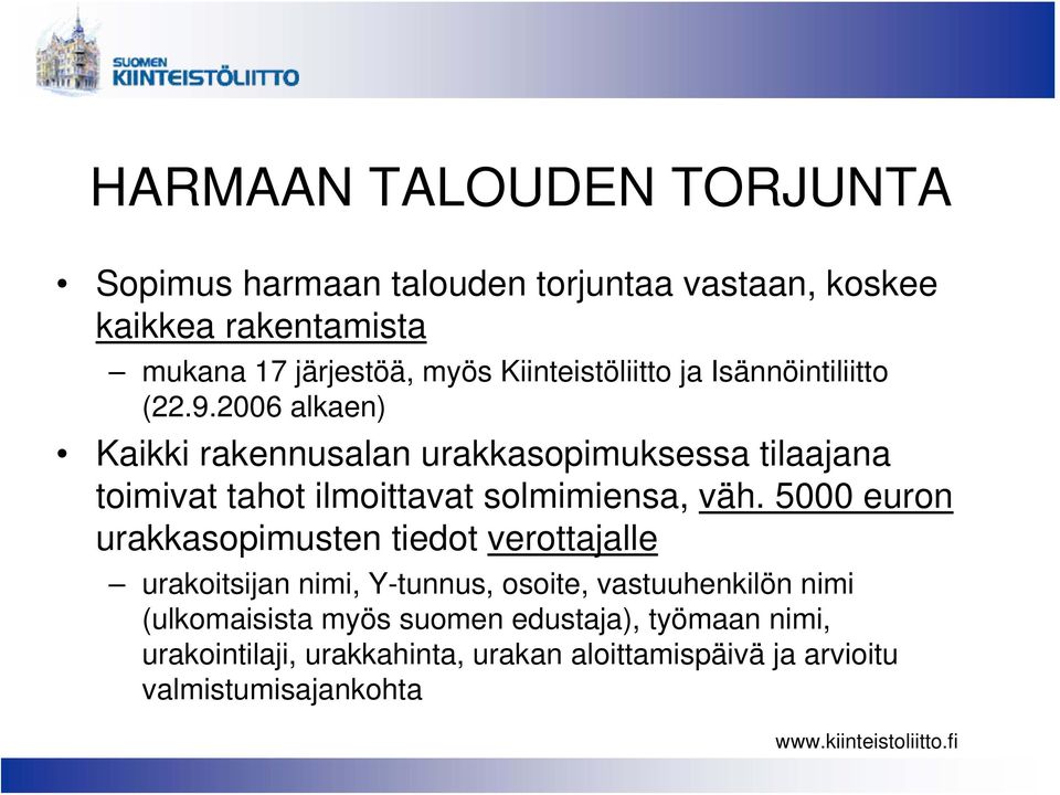 2006 alkaen) Kaikki rakennusalan urakkasopimuksessa tilaajana toimivat tahot ilmoittavat solmimiensa, väh.