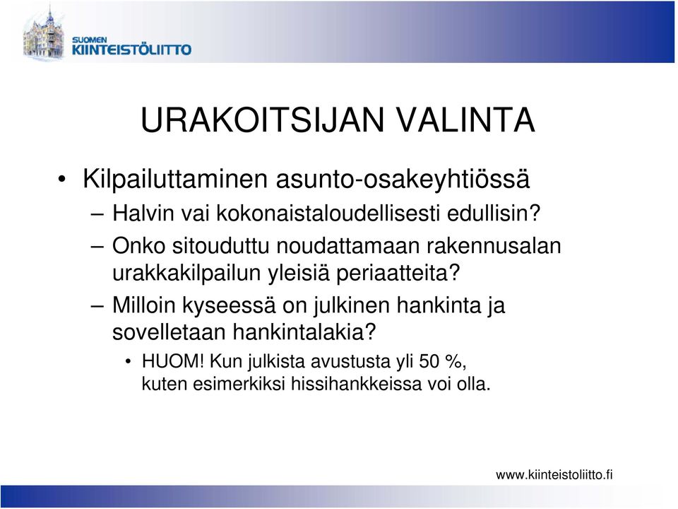 Onko sitouduttu noudattamaan rakennusalan urakkakilpailun yleisiä periaatteita?