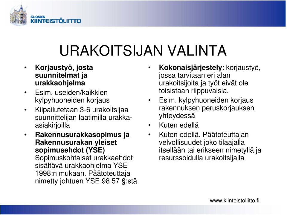 sopimusehdot (YSE) Sopimuskohtaiset urakkaehdot sisältävä urakkaohjelma YSE 1998:n mukaan.