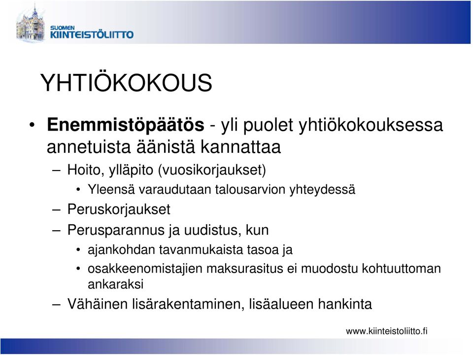 Peruskorjaukset Perusparannus ja uudistus, kun ajankohdan tavanmukaista tasoa ja