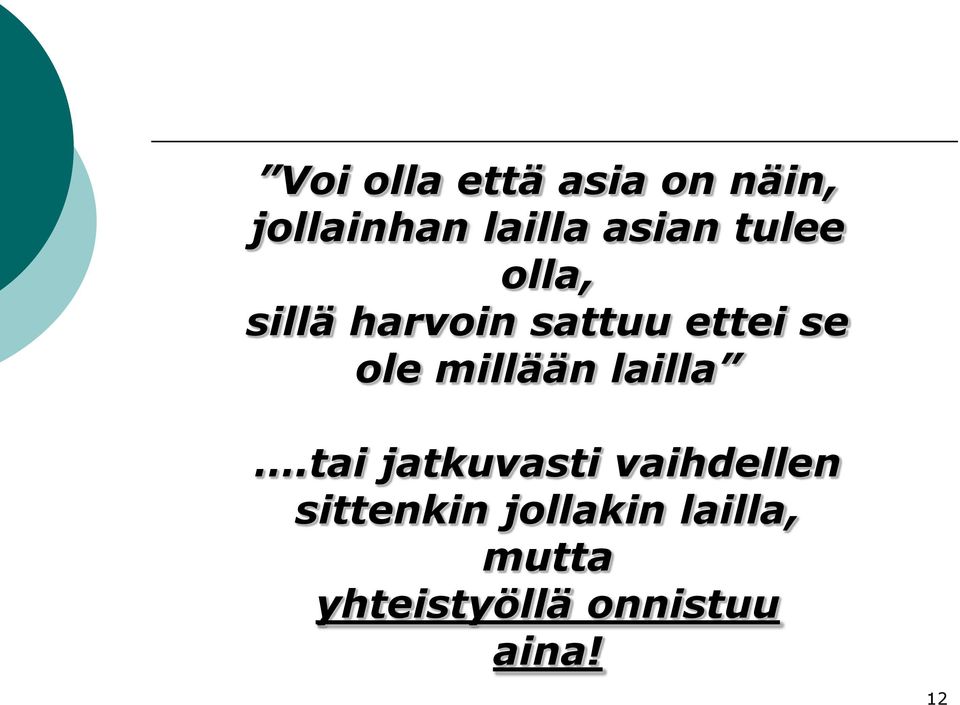 ole millään lailla.