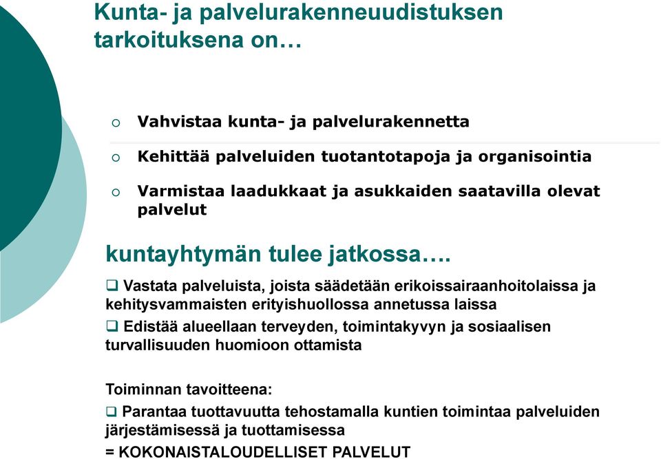 Vastata palveluista, joista säädetään erikoissairaanhoitolaissa ja kehitysvammaisten erityishuollossa annetussa laissa Edistää alueellaan terveyden,