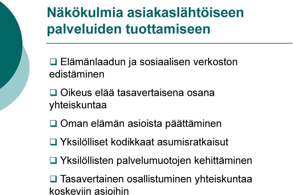 asioista päättäminen Yksilölliset kodikkaat asumisratkaisut Yksilöllisten