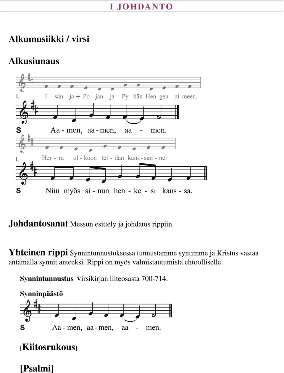 Yhteinen rippi Synnintunnustuksessa tunnustamme syntimme ja Kristus vastaa