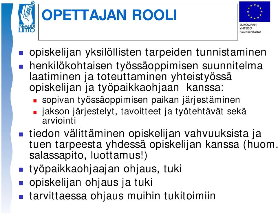 järjestelyt, tavoitteet ja työtehtävät sekä arviointi tiedon välittäminen opiskelijan vahvuuksista ja tuen tarpeesta yhdessä