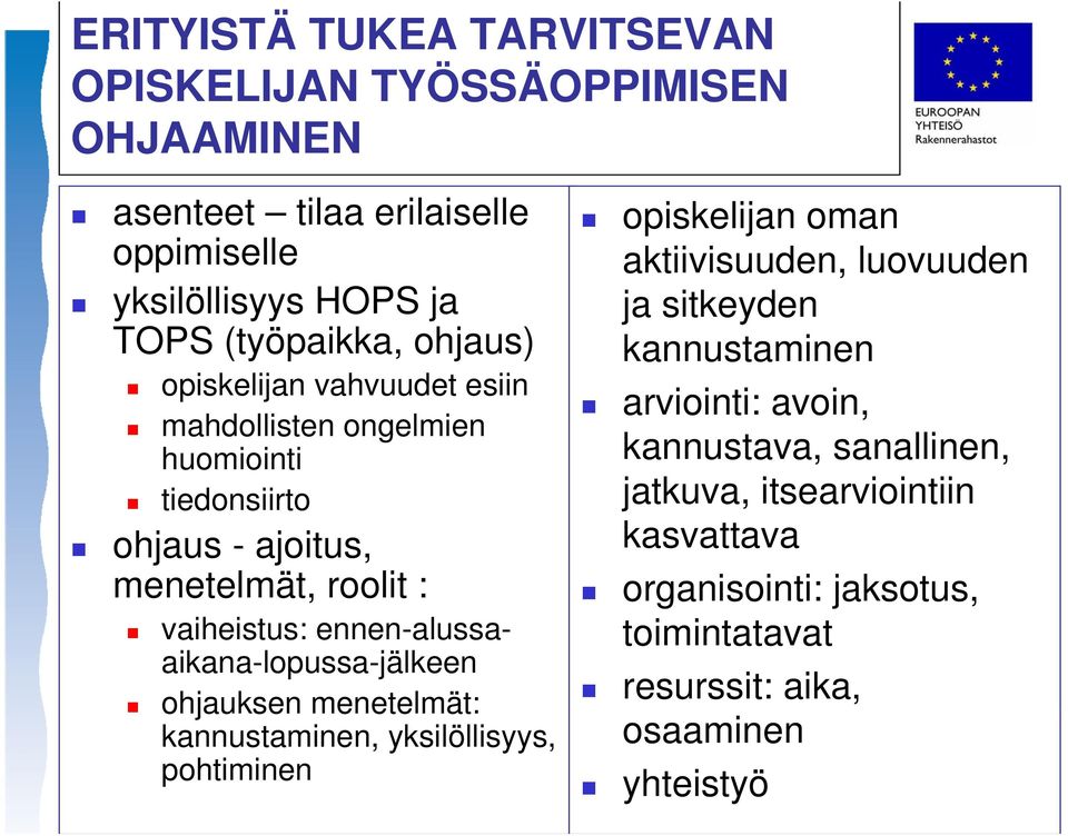 ennen-alussaaikana-lopussa-jälkeen ohjauksen menetelmät: kannustaminen, yksilöllisyys, pohtiminen opiskelijan oman aktiivisuuden, luovuuden ja sitkeyden