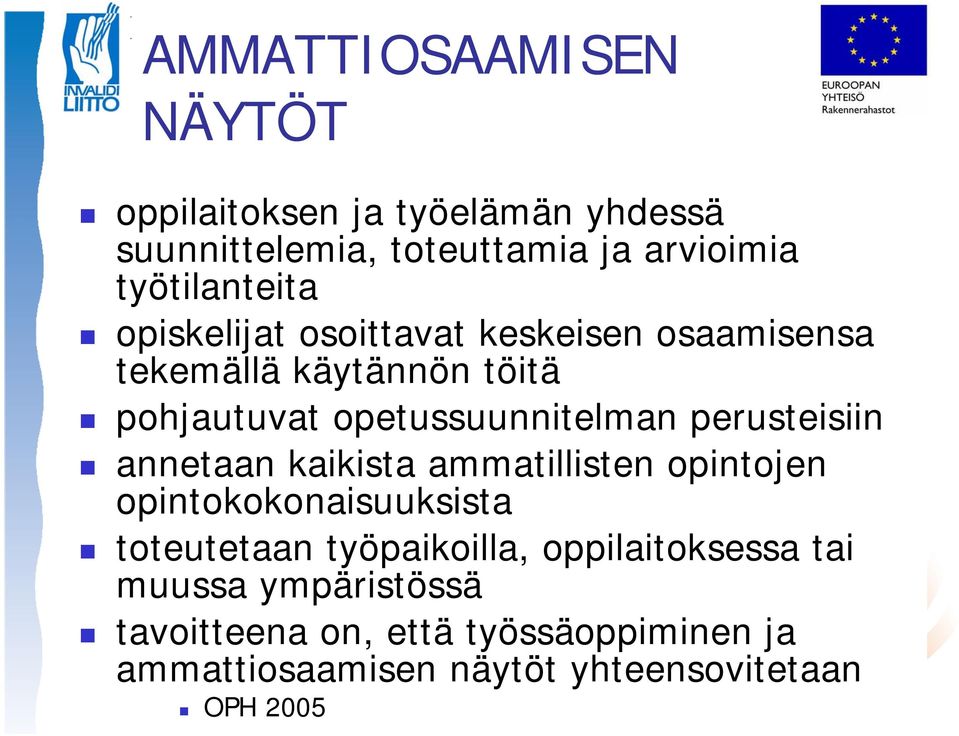 opetussuunnitelman perusteisiin annetaan kaikista ammatillisten opintojen opintokokonaisuuksista toteutetaan