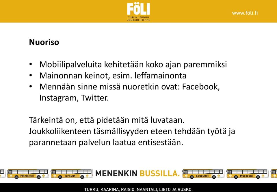 leffamainonta Mennään sinne missä nuoretkin ovat: Facebook, Instagram,