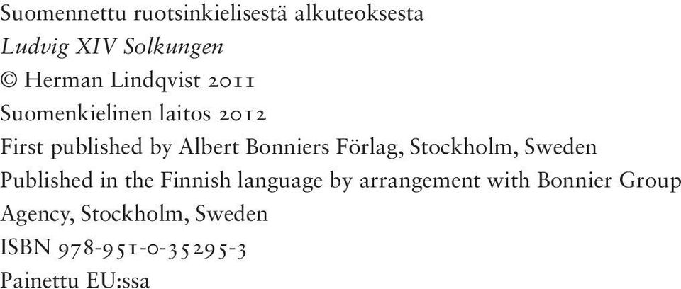 Förlag, Stockholm, Sweden Published in the Finnish language by arrangement