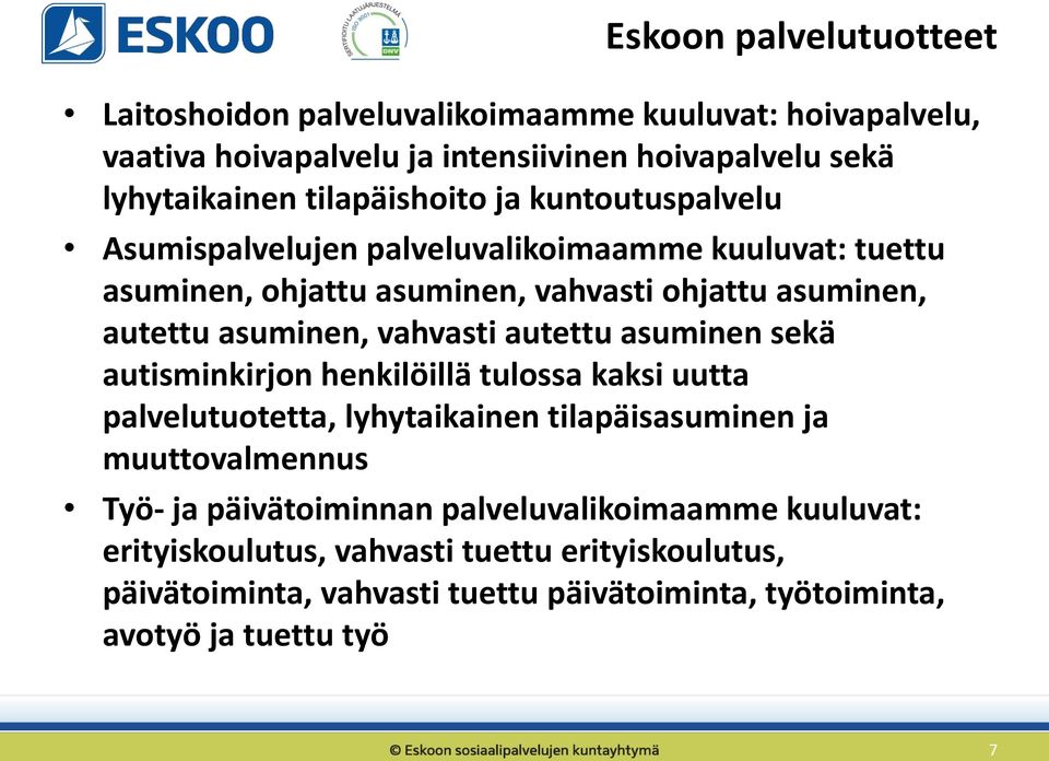 asuminen, vahvasti autettu asuminen sekä autisminkirjon henkilöillä tulossa kaksi uutta palvelutuotetta, lyhytaikainen tilapäisasuminen ja muuttovalmennus Työ-