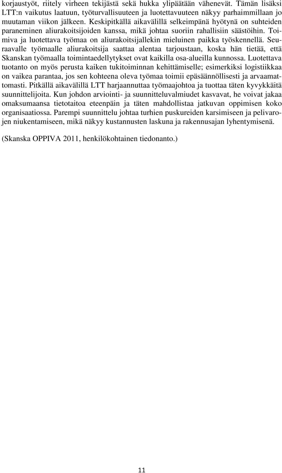 Toimiva ja luotettava työmaa on aliurakoitsijallekin mieluinen paikka työskennellä.