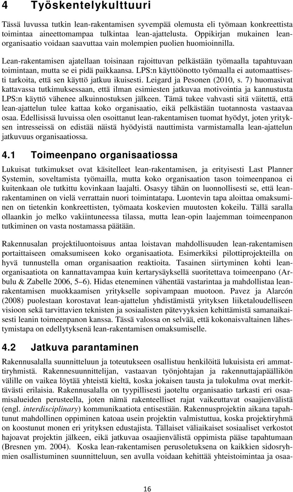 Lean-rakentamisen ajatellaan toisinaan rajoittuvan pelkästään työmaalla tapahtuvaan toimintaan, mutta se ei pidä paikkaansa.