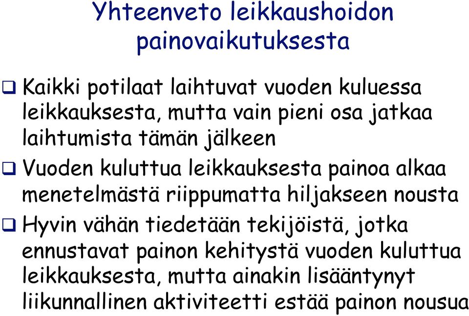 menetelmästä riippumatta hiljakseen nousta Hyvin vähän tiedetään tekijöistä, jotka ennustavat painon