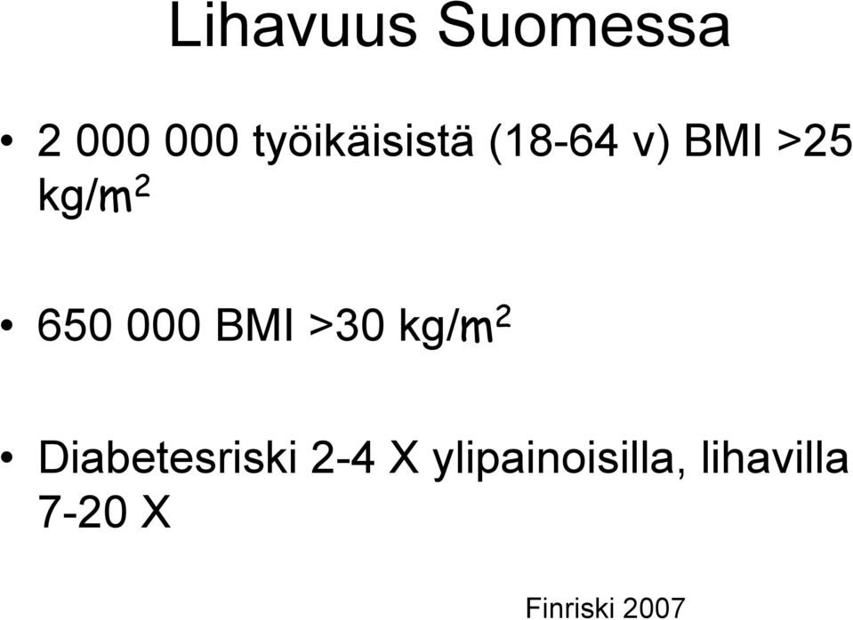 650 000 BMI >30 kg/m 2 Diabetesriski