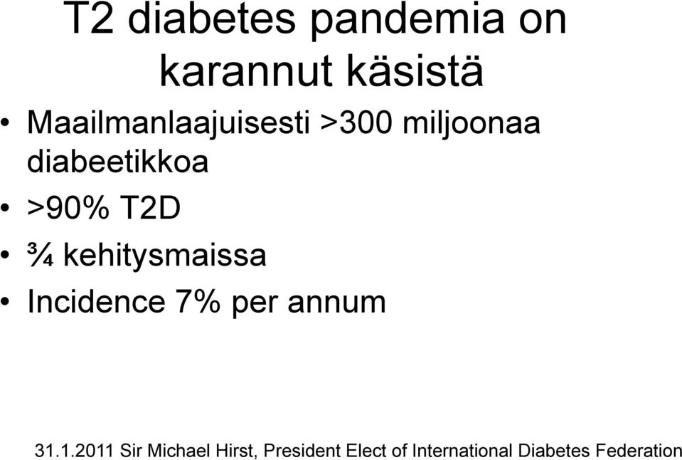 T2D ¾ kehitysmaissa Incidence 7% per annum 31.