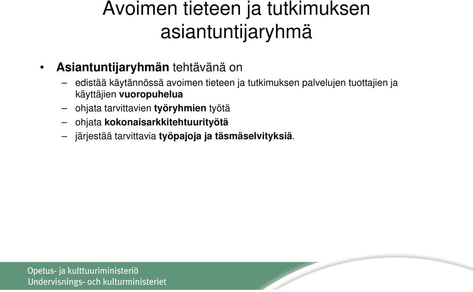 tuottajien ja käyttäjien vuoropuhelua ohjata tarvittavien työryhmien työtä