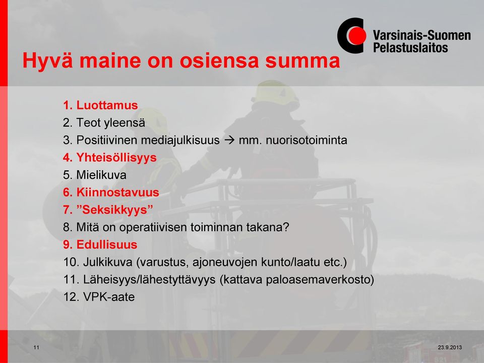 Mitä on operatiivisen toiminnan takana? 9. Edullisuus 10.