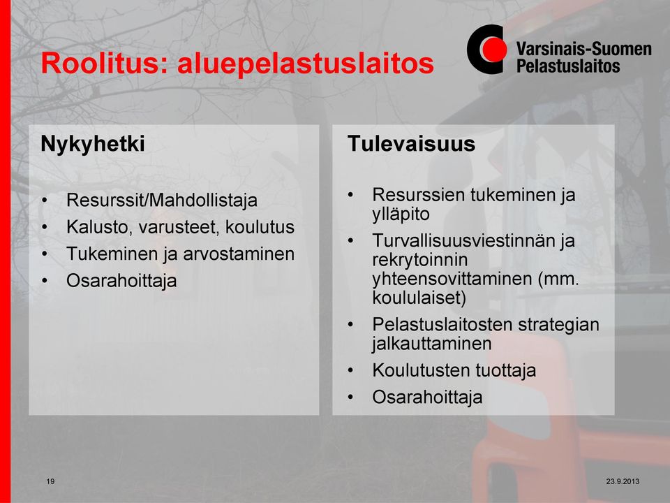 ylläpito Turvallisuusviestinnän ja rekrytoinnin yhteensovittaminen (mm.