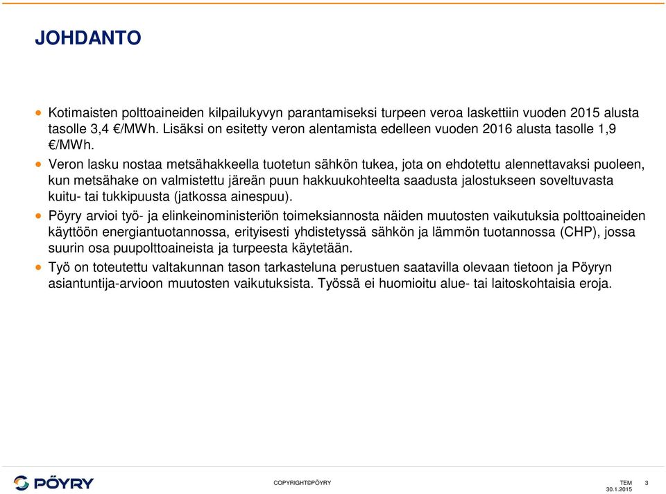 Veron lasku nostaa metsähakkeella tuotetun sähkön tukea, jota on ehdotettu alennettavaksi puoleen, kun metsähake on valmistettu järeän puun hakkuukohteelta saadusta jalostukseen soveltuvasta kuitu-