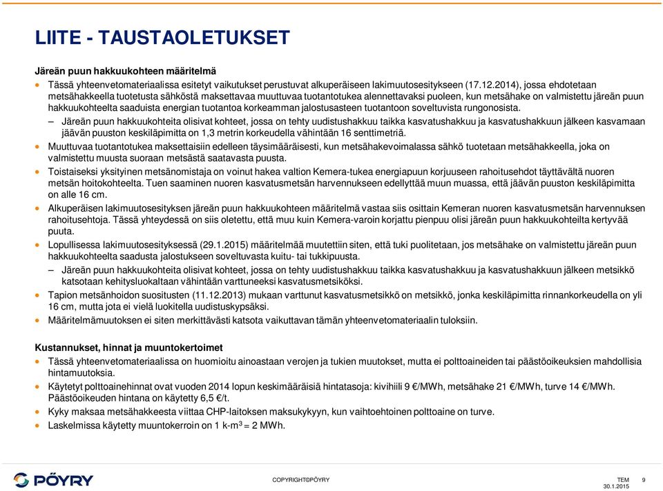 tuotantoa korkeamman jalostusasteen tuotantoon soveltuvista rungonosista.