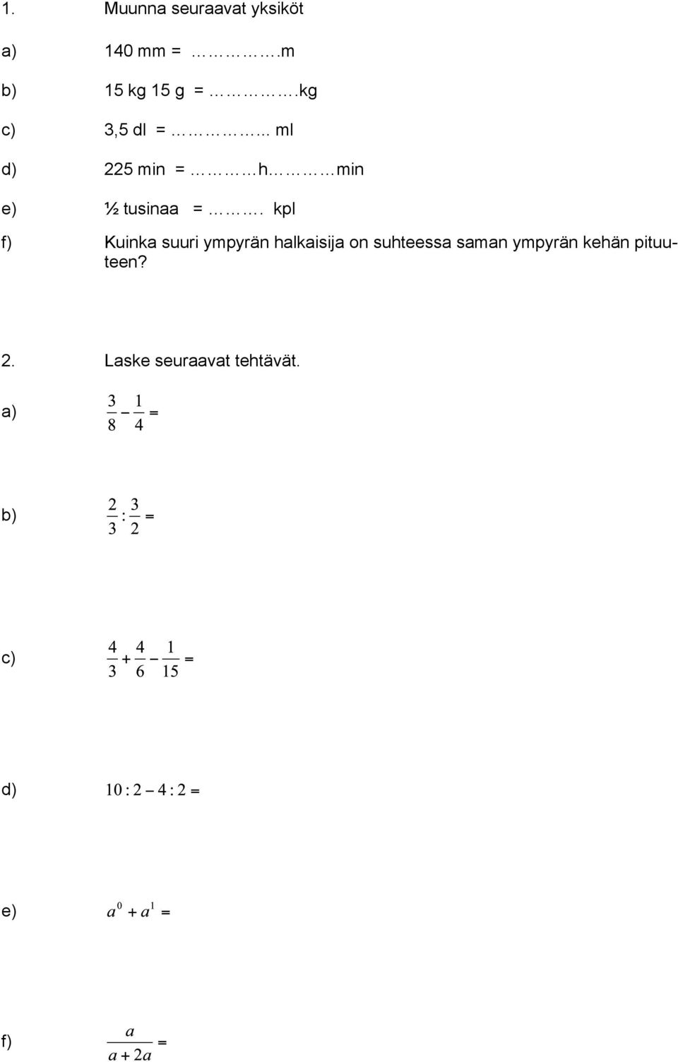 kpl f) Kuinka suuri ympyrän halkaisija on suhteessa saman