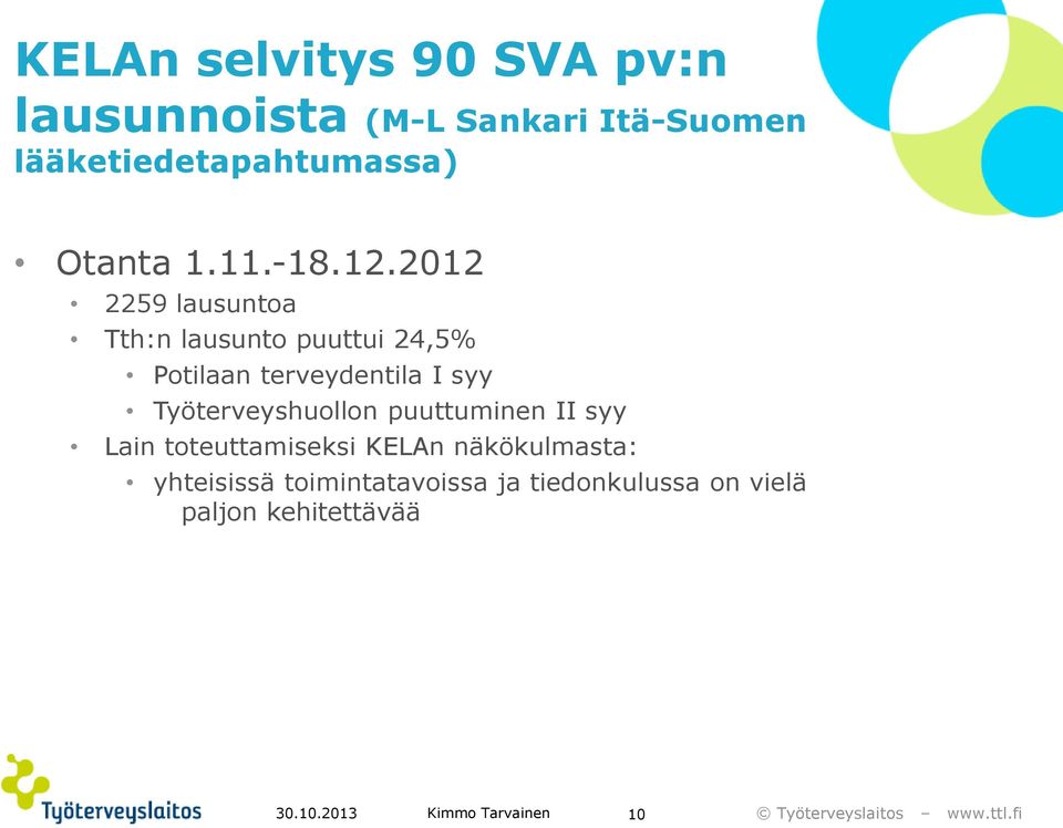 2012 2259 lausuntoa Tth:n lausunto puuttui 24,5% Potilaan terveydentila I syy