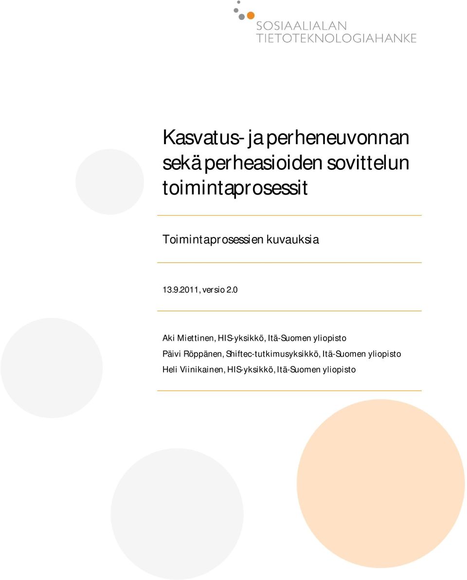 0 Aki Miettinen, HIS-yksikkö, Itä-Suomen yliopisto Päivi Röppänen,