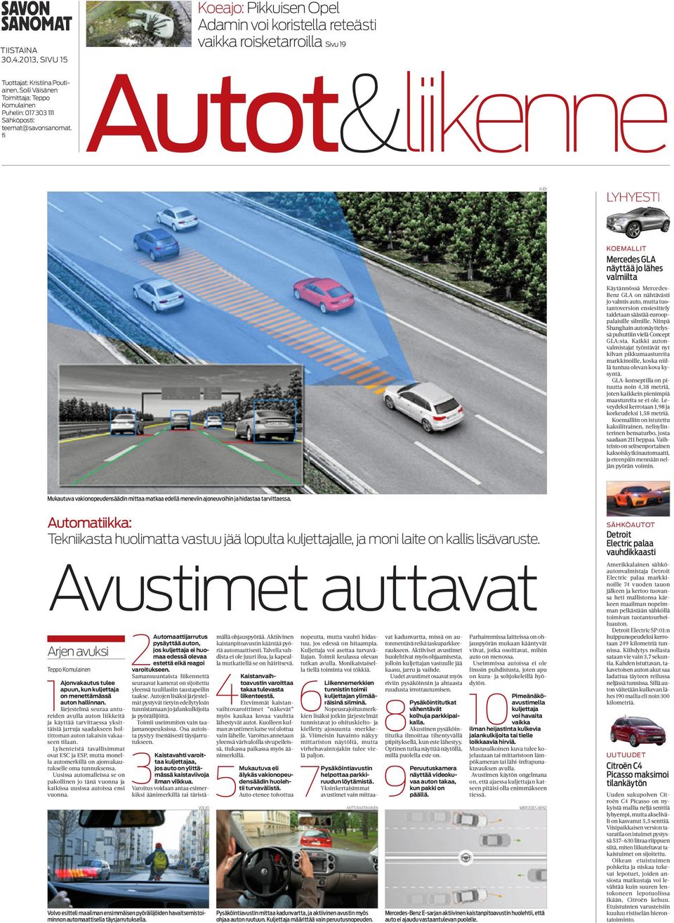 on nähtävästi jo valmis auto, mutta tuotantoversion ensiesittely taidetaan säästää eurooppalaisille silmille. Niinpä Shanghain autonäyttelyssä puhuttiin vielä Concept GLA:sta.