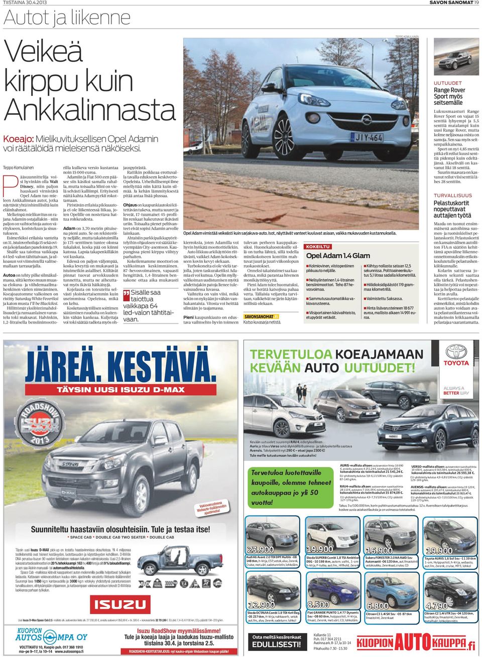 Melkeinpä mielikuvitus on rajana Adamin ostajallakin niin paljon on vaihtoehtoja auton väritykseen, koristeluun ja sisustukseen.