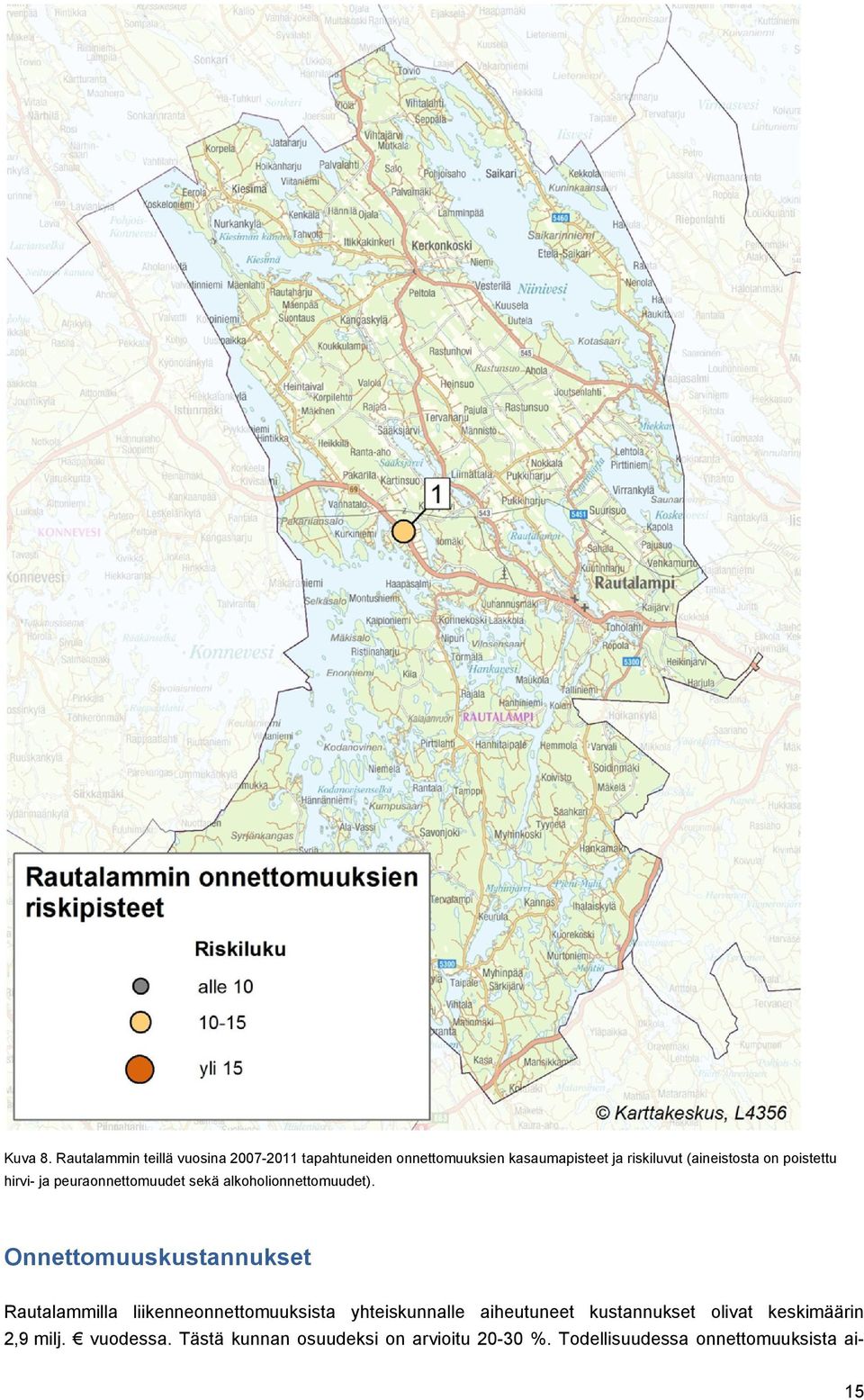 (aineistosta on poistettu hirvi- ja peuraonnettomuudet sekä alkoholionnettomuudet).