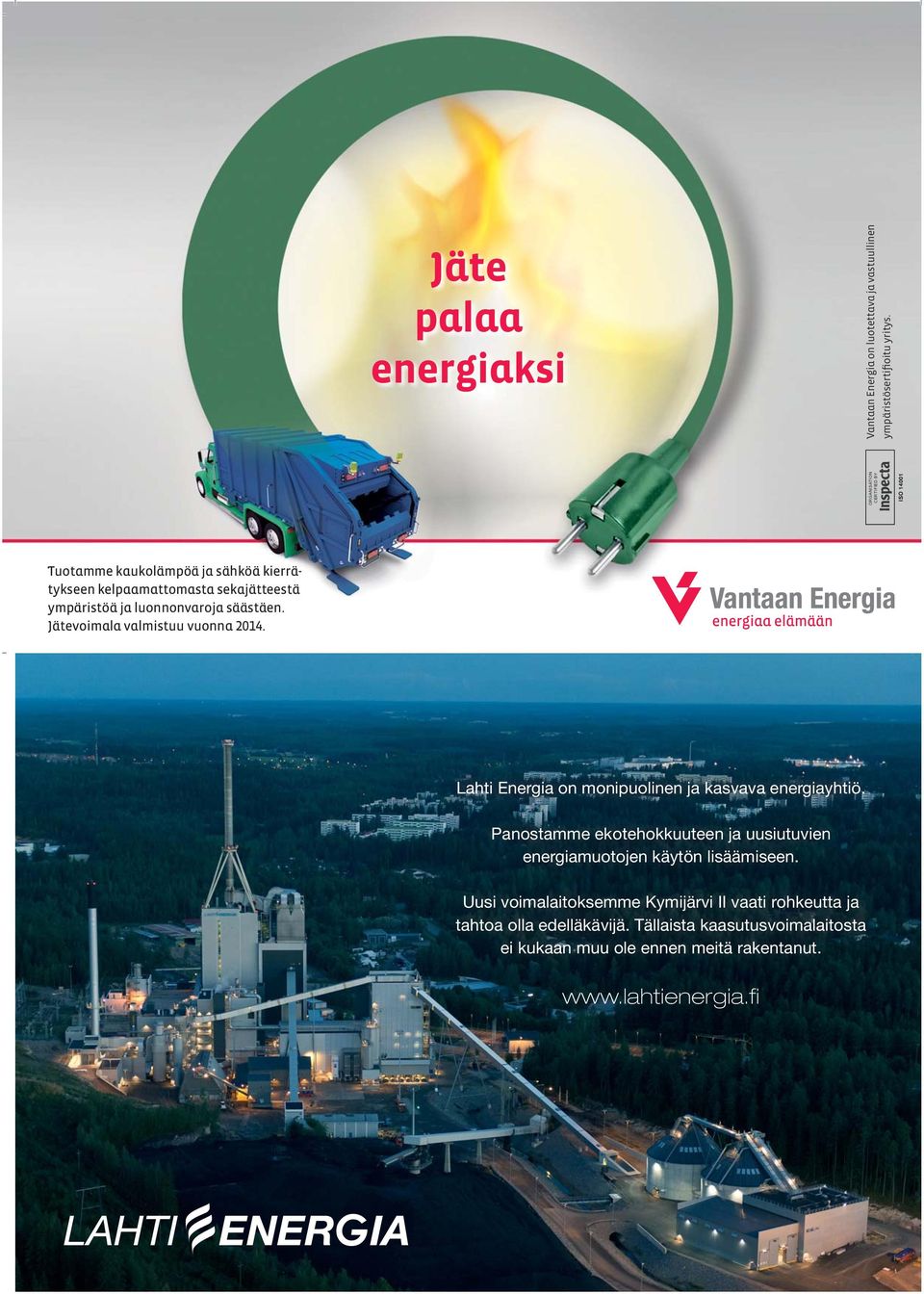 Jätevoimala valmistuu vuonna 2014. Lahti Energia on monipuolinen ja kasvava energiayhtiö.