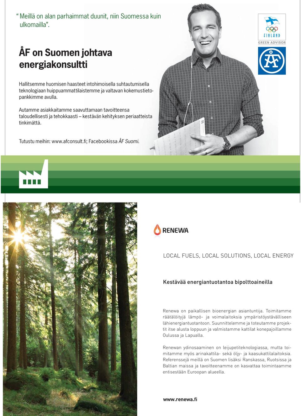 Autamme asiakkaitamme saavuttamaan tavoitteensa taloudellisesti ja tehokkaasti kestävän kehityksen periaatteista tinkimättä. Tutustu meihin: www.afconsult.fi; Facebookissa ÅF Suomi.