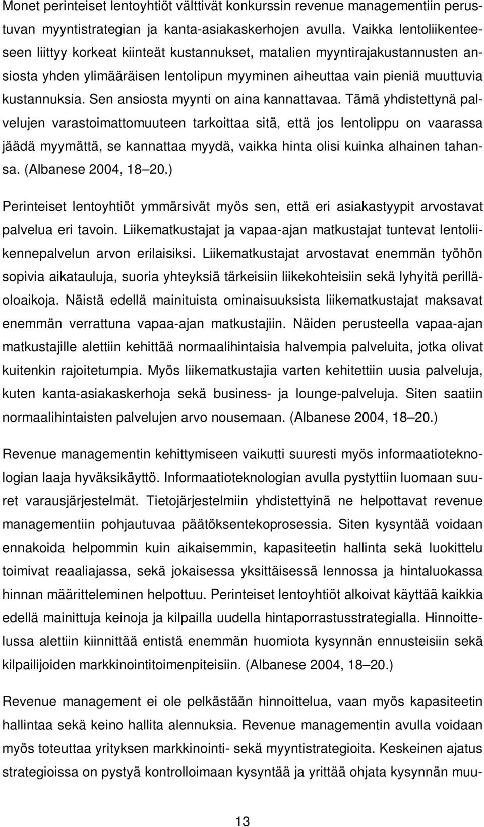 Sen ansiosta myynti on aina kannattavaa.