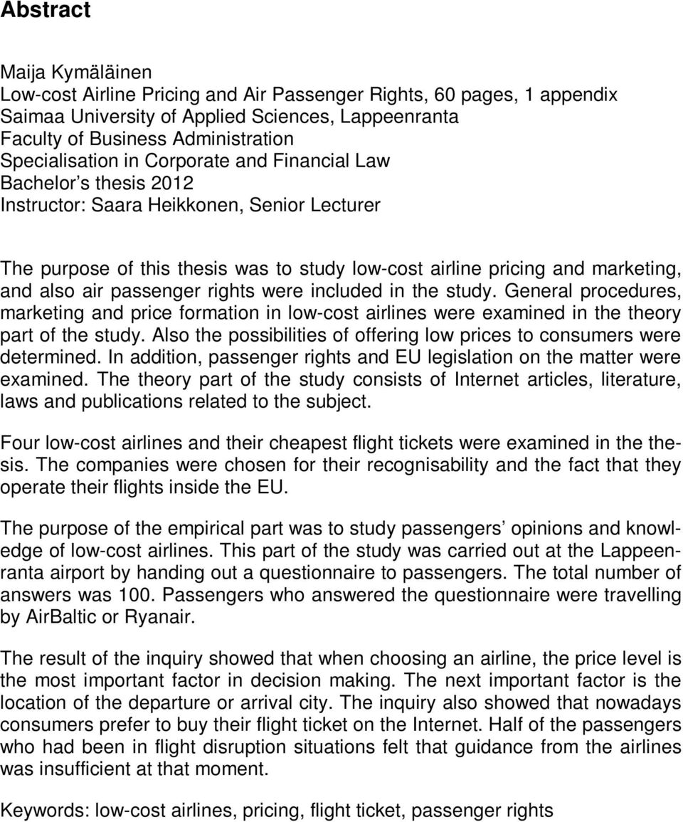 passenger rights were included in the study. General procedures, marketing and price formation in low-cost airlines were examined in the theory part of the study.