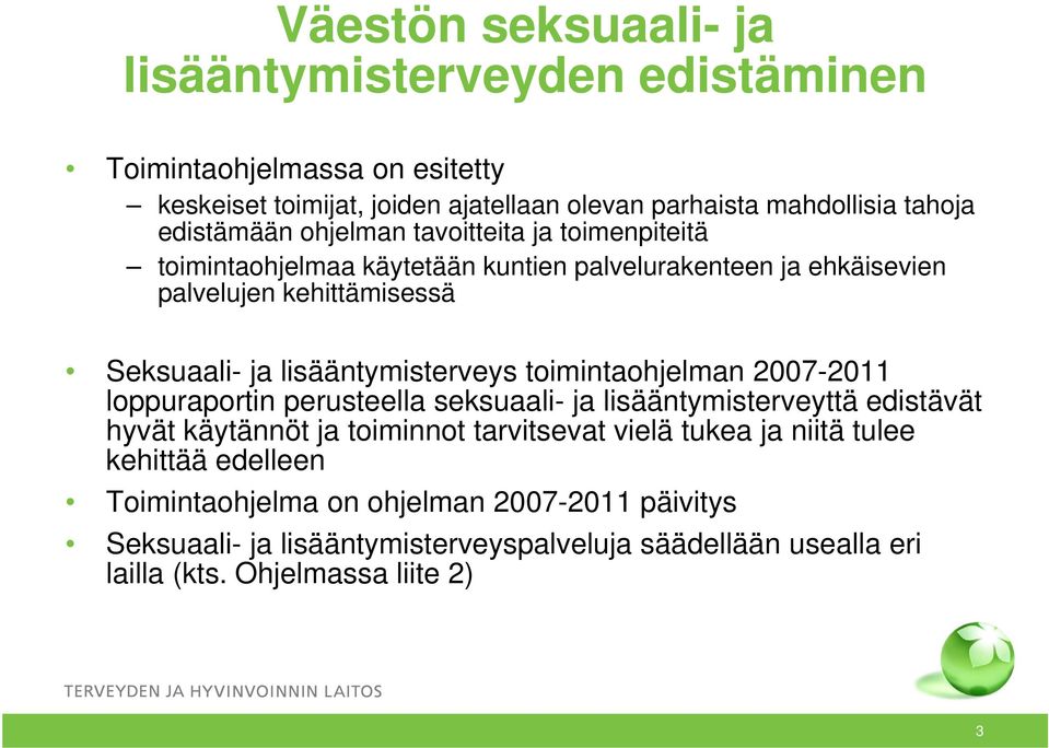 lisääntymisterveys toimintaohjelman 2007-2011 loppuraportin perusteella seksuaali- ja lisääntymisterveyttä edistävät hyvät käytännöt ja toiminnot tarvitsevat vielä