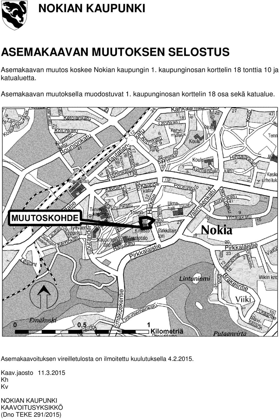 kaupunginosan korttelin 18 osa sekä katualue.