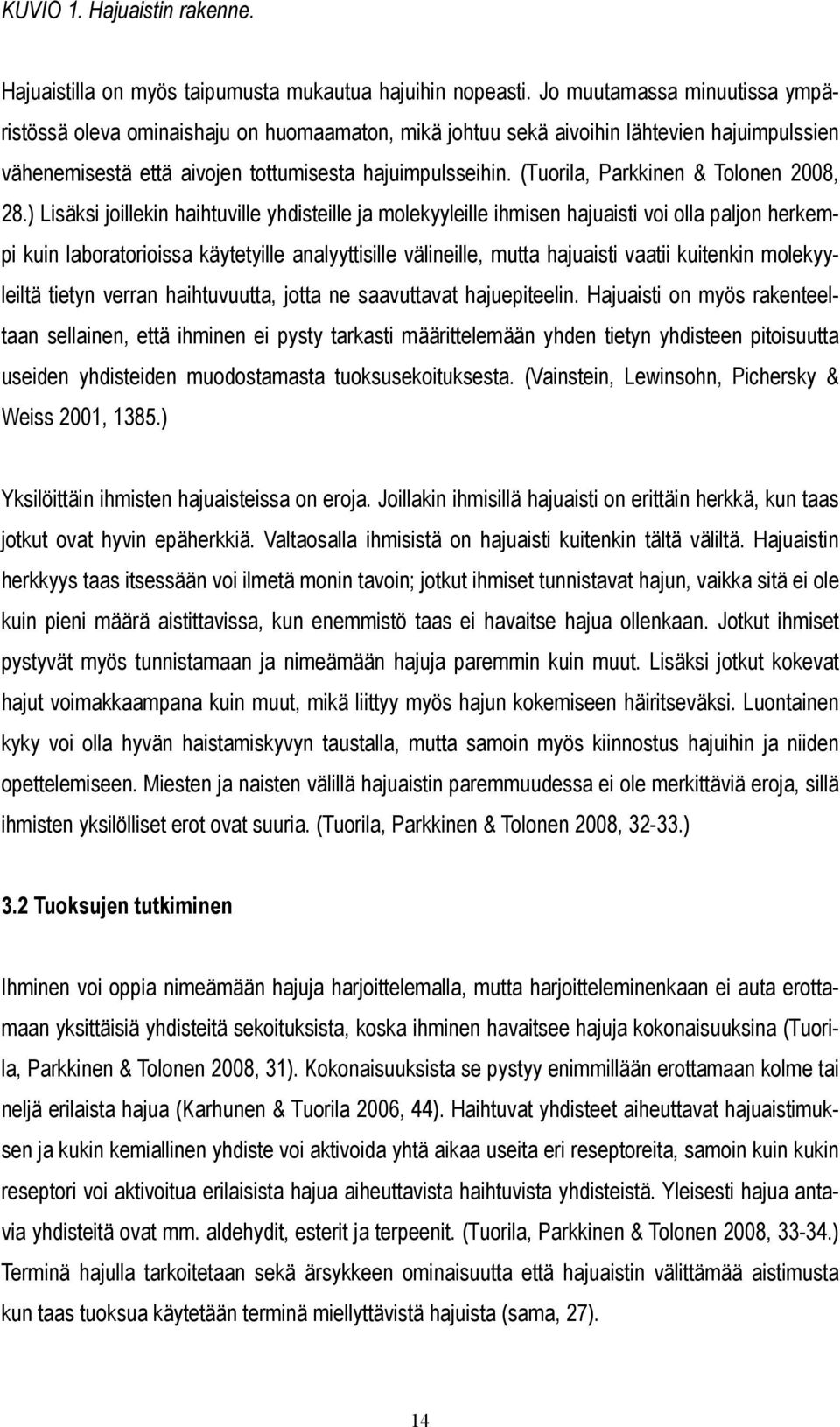 (Tuorila, Parkkinen & Tolonen 2008, 28.