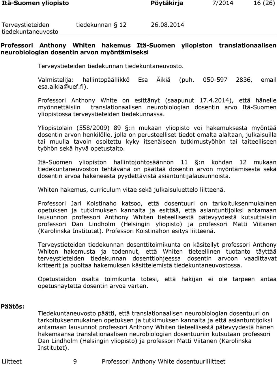 050-597 2836, email esa.aikia@uef.fi). Professori Anthony White on esittänyt (saapunut 17.4.