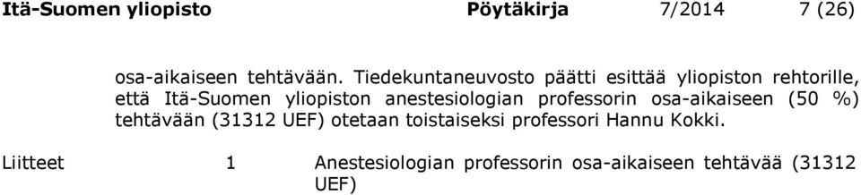 anestesiologian professorin osa-aikaiseen (50 %) tehtävään (31312 UEF) otetaan