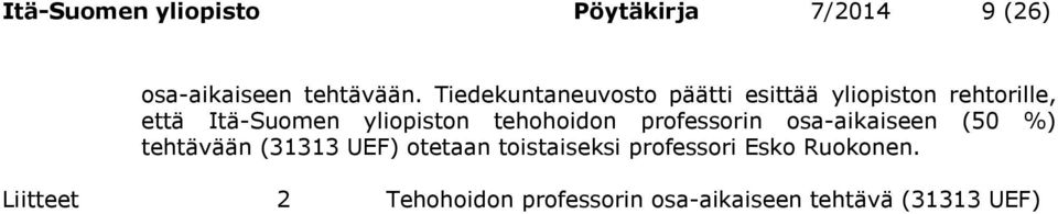 tehohoidon professorin osa-aikaiseen (50 %) tehtävään (31313 UEF) otetaan