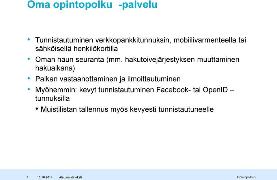 hakutoivejärjestyksen muuttaminen hakuaikana) Paikan vastaanottaminen ja