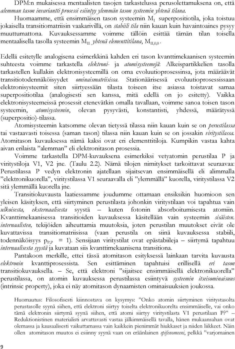 Kuvauksessamme voimme tällöin esittää tämän tilan toisella mentaalisella tasolla systeemin M II yhtenä elementtitilana, M II,0,0.