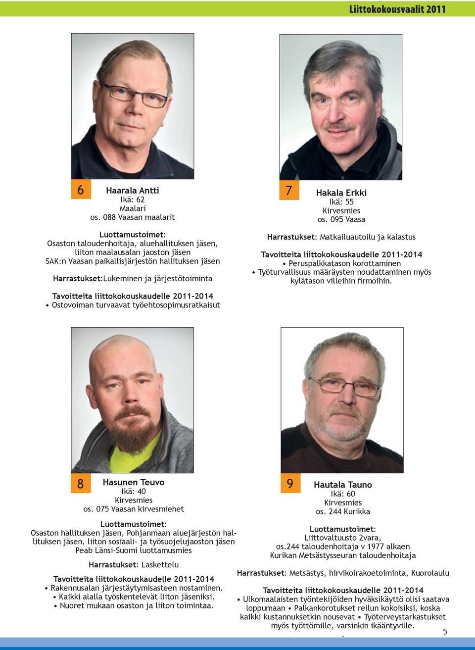 Ostovoiman turvaavat työehtosopimusratkaisut 7 Hakala Erkki Ikä: 55 os.