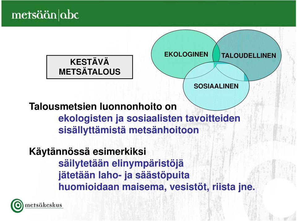 sisällyttämistä metsänhoitoon Käytännössä esimerkiksi säilytetään