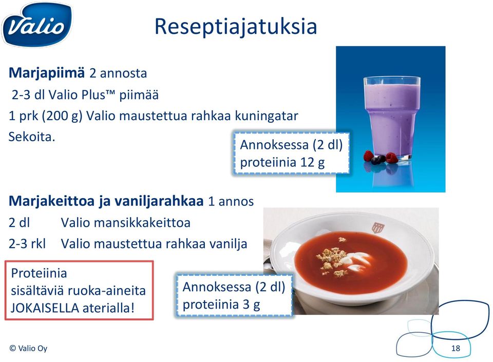 Annoksessa (2 dl) proteiinia 12 g Marjakeittoa ja vaniljarahkaa 1 annos 2 dl Valio