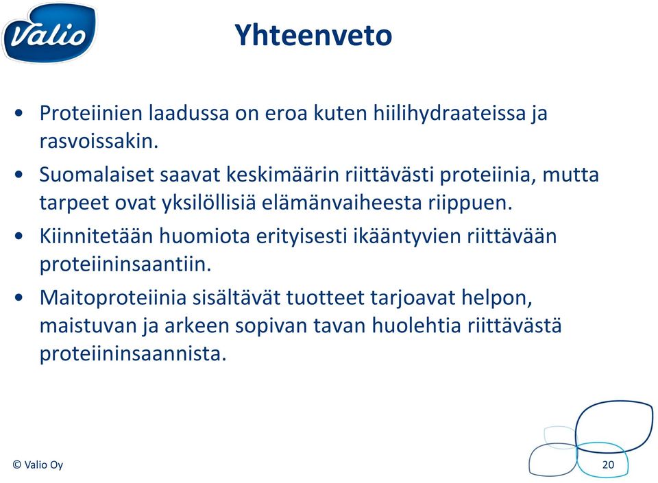 riippuen. Kiinnitetään huomiota erityisesti ikääntyvien riittävään proteiininsaantiin.